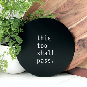 This to shall pass.  NZ made wall art by LisaSarah Steel Designs