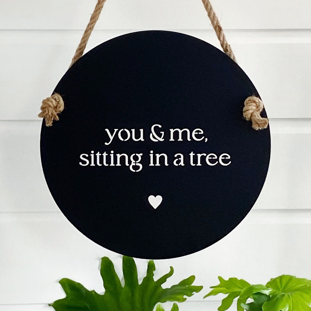 you and me, sitting in a tree, NZ made funny romantic wall sign for outdoors. 